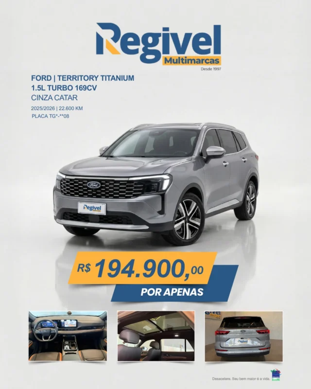 Conforto, tecnologia e presença que impressiona.

O Ford Territory Titanium é o SUV ideal para quem busca sofisticação no dia a dia sem abrir mão de desempenho e segurança.
Com motor 1.5 Turbo de 169cv, acabamento premium e um pacote completo de tecnologia, ele transforma cada trajeto em uma experiência única.

🔥 Design moderno, espaço interno surpreendente e dirigibilidade inteligente para acompanhar o seu ritmo.

💰 De R$ 194.900 por apenas R$ 194.900
📍 Disponível na Regivel Multimarcas

📲 Fale agora com nosso time e agende seu test drive.
Seu próximo SUV pode estar te esperando.